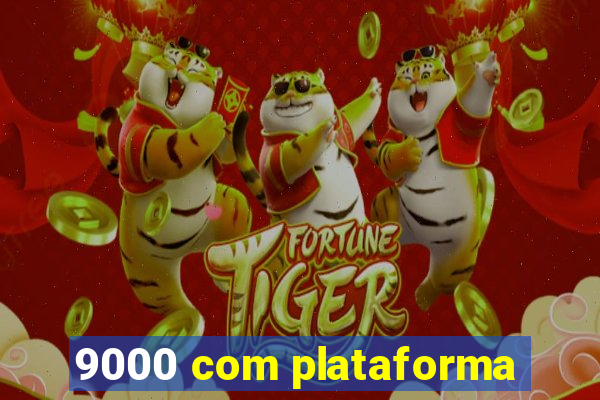 9000 com plataforma